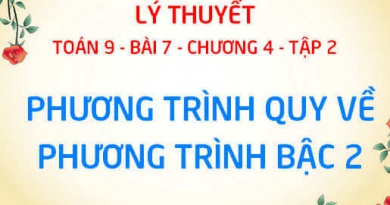 Phương trình quy về phương trình bậc hai và Cách giải - Toán 9 bài 7 chương 4 tập 2